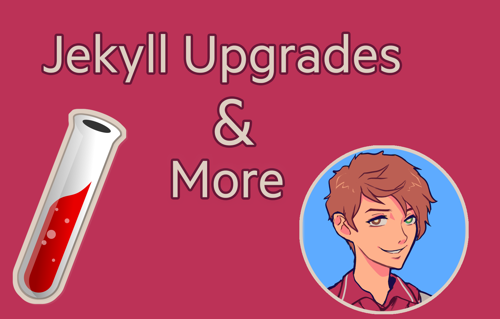 Jekyll Upgrades, Life and So Much More...